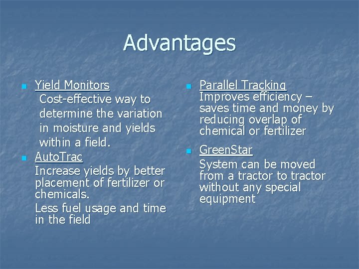 Advantages n n Yield Monitors Cost-effective way to determine the variation in moisture and