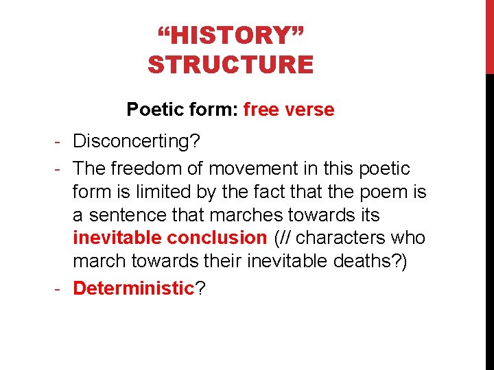 “HISTORY” STRUCTURE Poetic form: free verse - Disconcerting? - The freedom of movement in