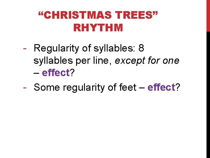 “CHRISTMAS TREES” RHYTHM - Regularity of syllables: 8 syllables per line, except for one