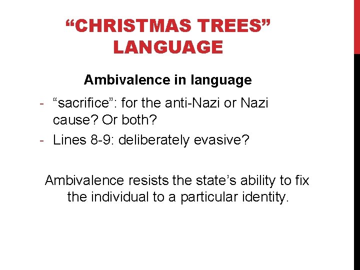 “CHRISTMAS TREES” LANGUAGE Ambivalence in language - “sacrifice”: for the anti-Nazi or Nazi cause?