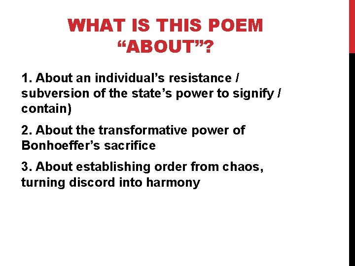 WHAT IS THIS POEM “ABOUT”? 1. About an individual’s resistance / subversion of the