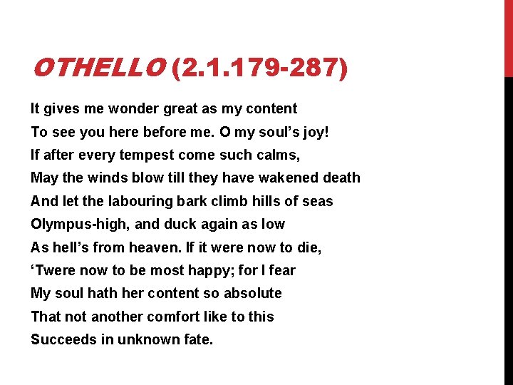 OTHELLO (2. 1. 179 -287) It gives me wonder great as my content To