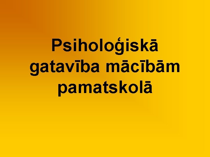 Psiholoģiskā gatavība mācībām pamatskolā 