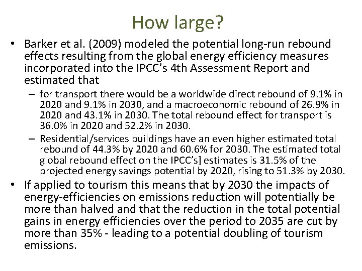 How large? • Barker et al. (2009) modeled the potential long-run rebound effects resulting