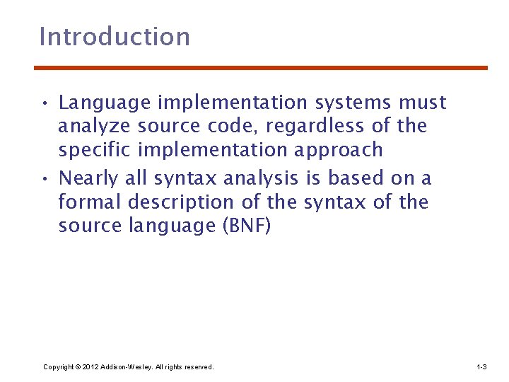 Introduction • Language implementation systems must analyze source code, regardless of the specific implementation Introduction • Language implementation systems must analyze source code, regardless of the specific implementation