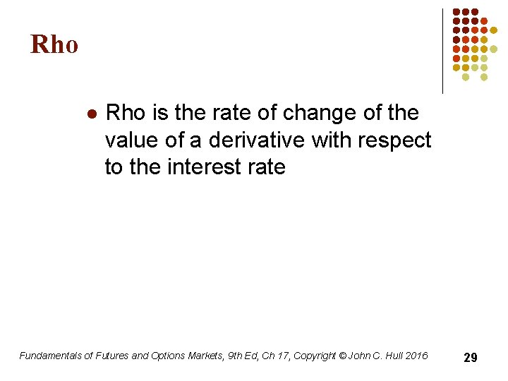 Rho l Rho is the rate of change of the value of a derivative