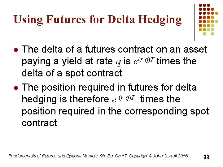 Using Futures for Delta Hedging l l The delta of a futures contract on
