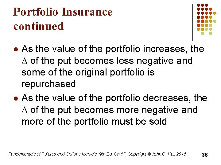 Portfolio Insurance continued l l As the value of the portfolio increases, the D