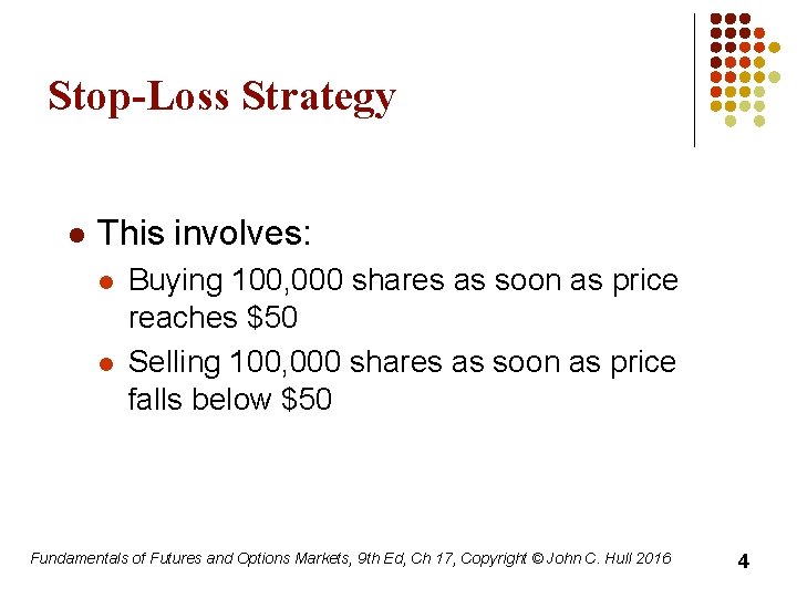 Stop-Loss Strategy l This involves: l l Buying 100, 000 shares as soon as