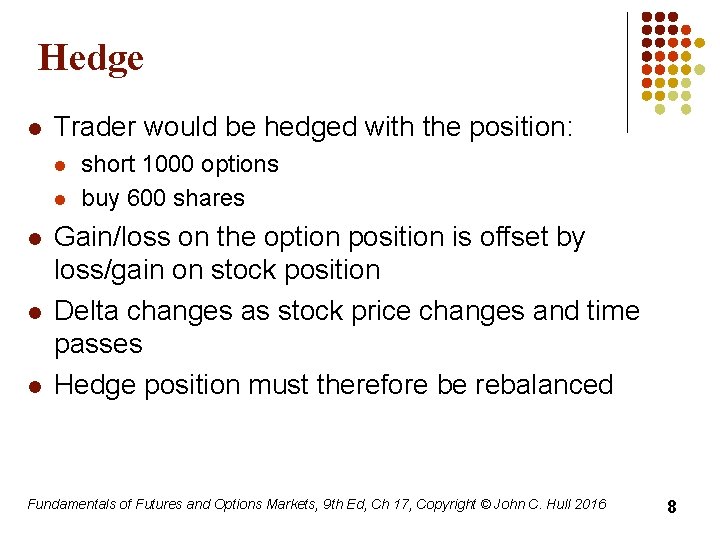 Hedge l Trader would be hedged with the position: l l l short 1000