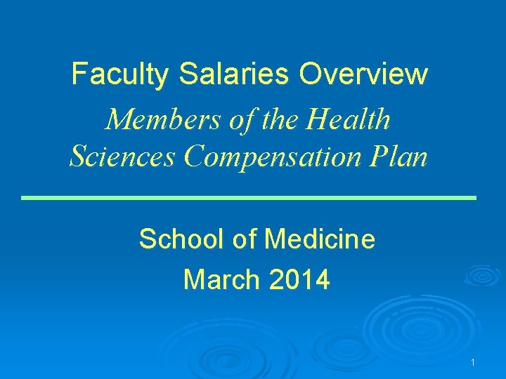 Faculty Salaries Overview Members of the Health Sciences Compensation Plan School of Medicine March