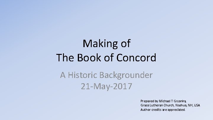 Making of The Book of Concord A Historic Backgrounder 21 -May-2017 Prepared by Michael