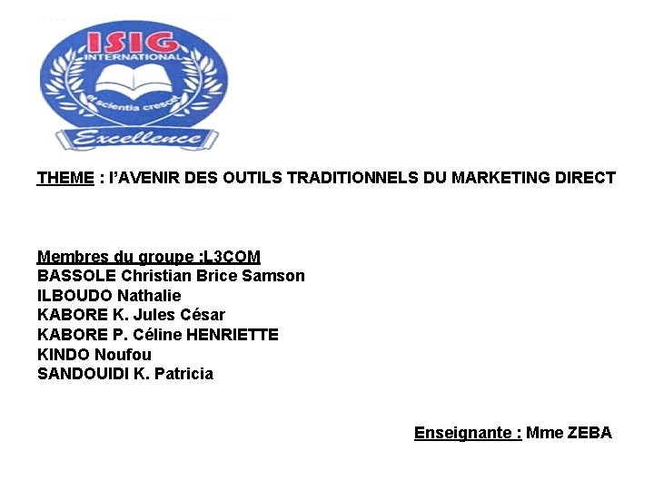 THEME : l’AVENIR DES OUTILS TRADITIONNELS DU MARKETING DIRECT Membres du groupe : L
