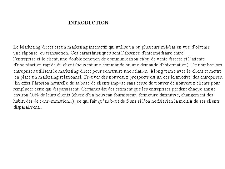 INTRODUCTION Le Marketing direct est un marketing interactif qui utilise un ou plusieurs médias