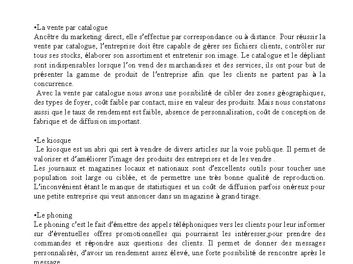  • La vente par catalogue Ancêtre du marketing direct, elle s’effectue par correspondance