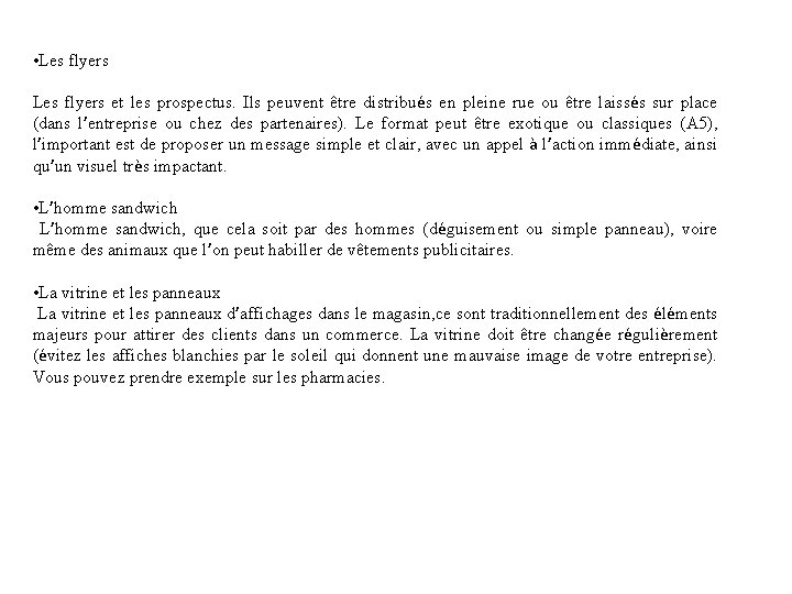 • Les flyers et les prospectus. Ils peuvent être distribués en pleine rue