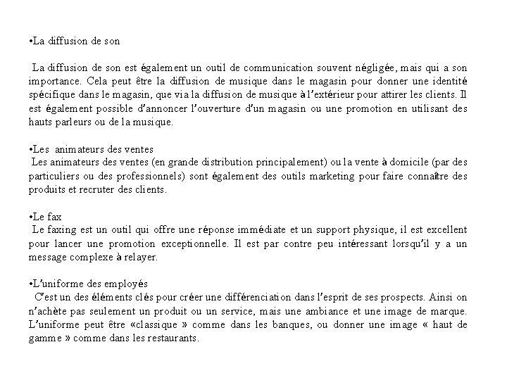  • La diffusion de son est également un outil de communication souvent négligée,