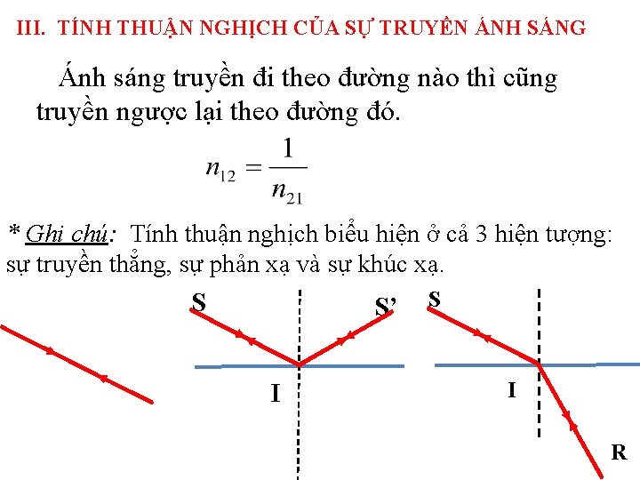 III. TÍNH THUẬN NGHỊCH CỦA SỰ TRUYỀN ÁNH SÁNG Ánh sáng truyền đi theo