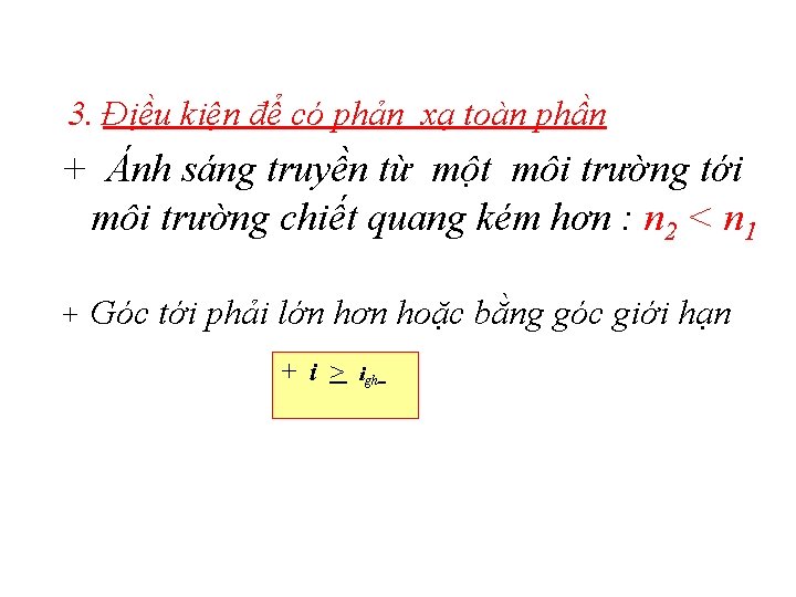 3. Địều kiện để có phản xạ toàn phần + Ánh sáng truyền từ