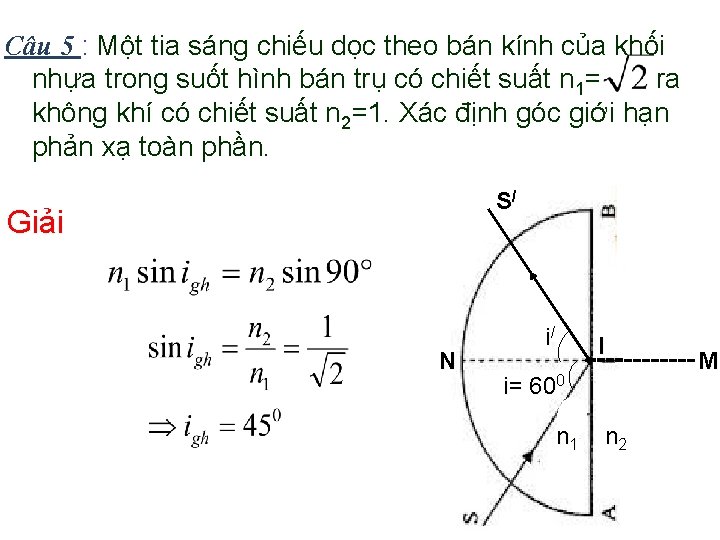 Câu 5 : Một tia sáng chiếu dọc theo bán kính của khối nhựa