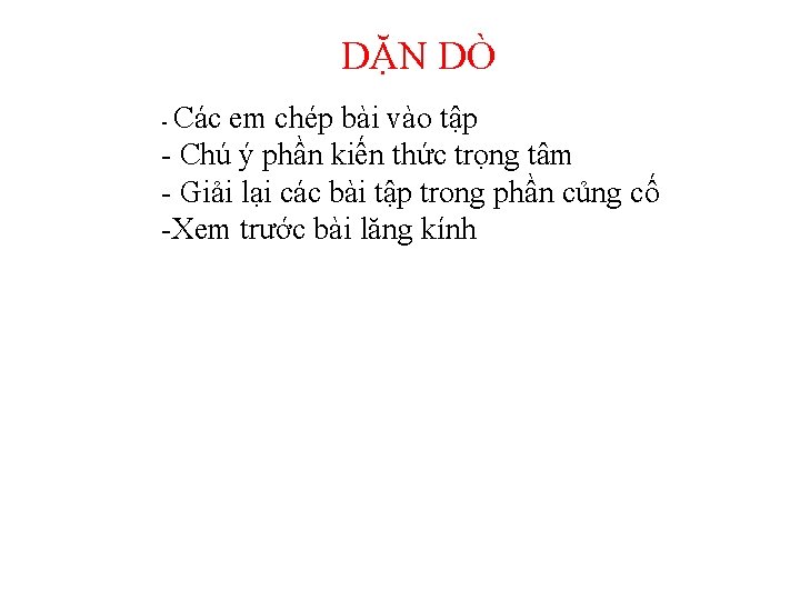DẶN DÒ - Các em chép bài vào tập - Chú ý phần kiến