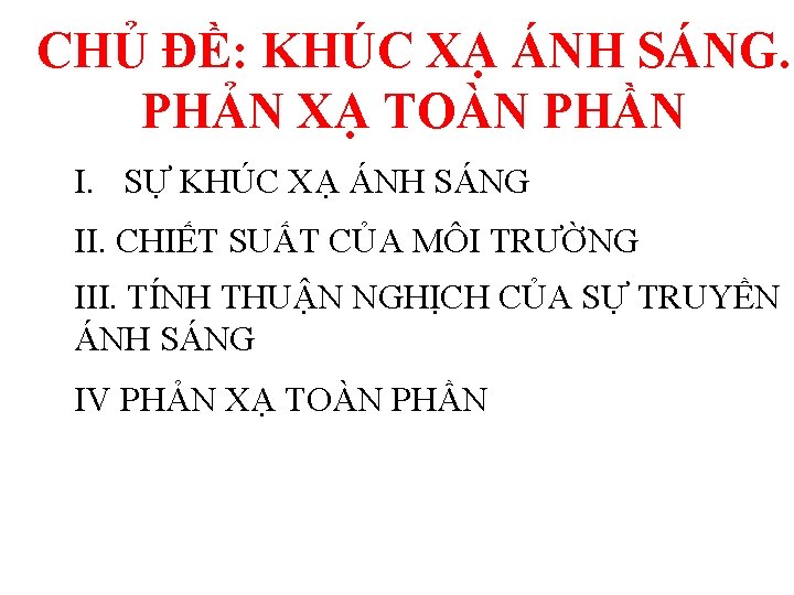 CHỦ ĐỀ: KHÚC XẠ ÁNH SÁNG. PHẢN XẠ TOÀN PHẦN I. SỰ KHÚC XẠ