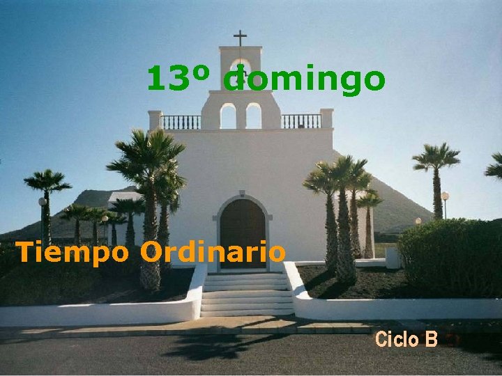 13º domingo Tiempo Ordinario Ciclo B 