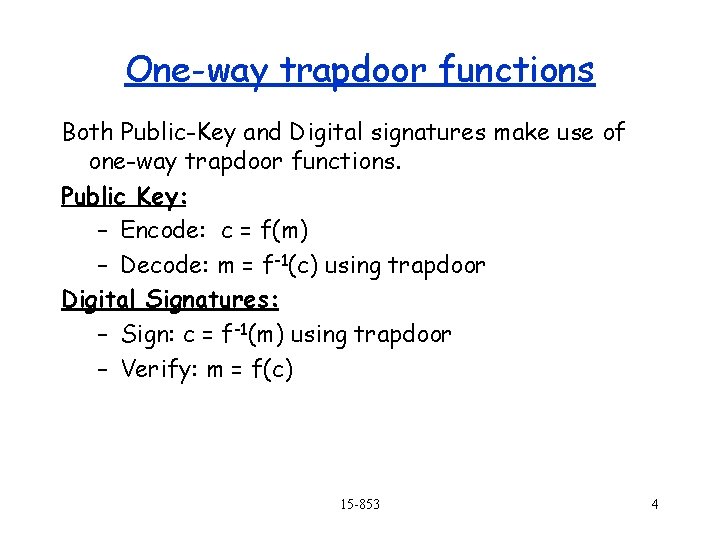 One-way trapdoor functions Both Public-Key and Digital signatures make use of one-way trapdoor functions.