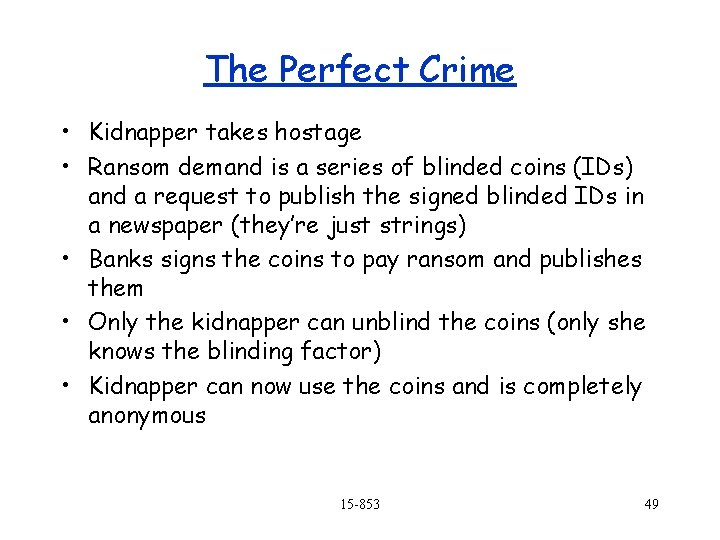 The Perfect Crime • Kidnapper takes hostage • Ransom demand is a series of