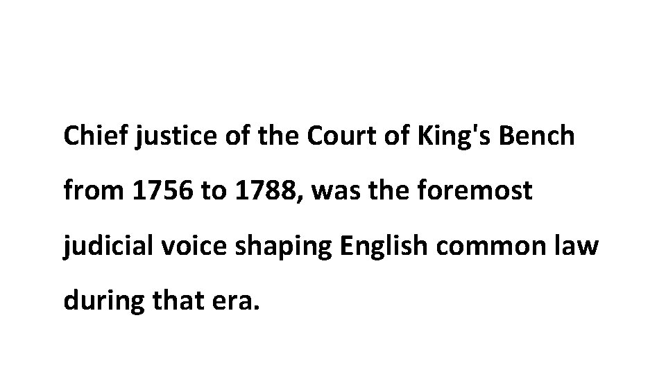 Chief justice of the Court of King's Bench from 1756 to 1788, was the