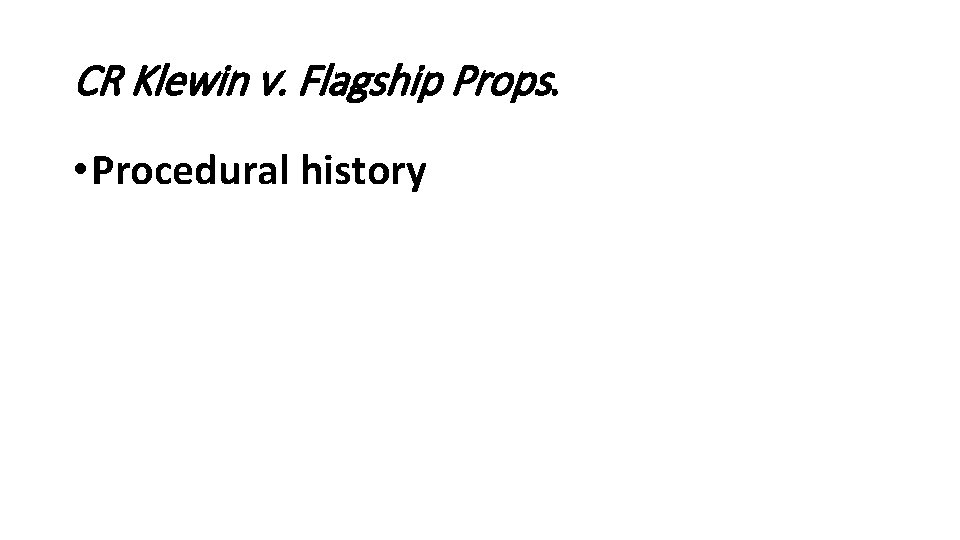 CR Klewin v. Flagship Props. • Procedural history 
