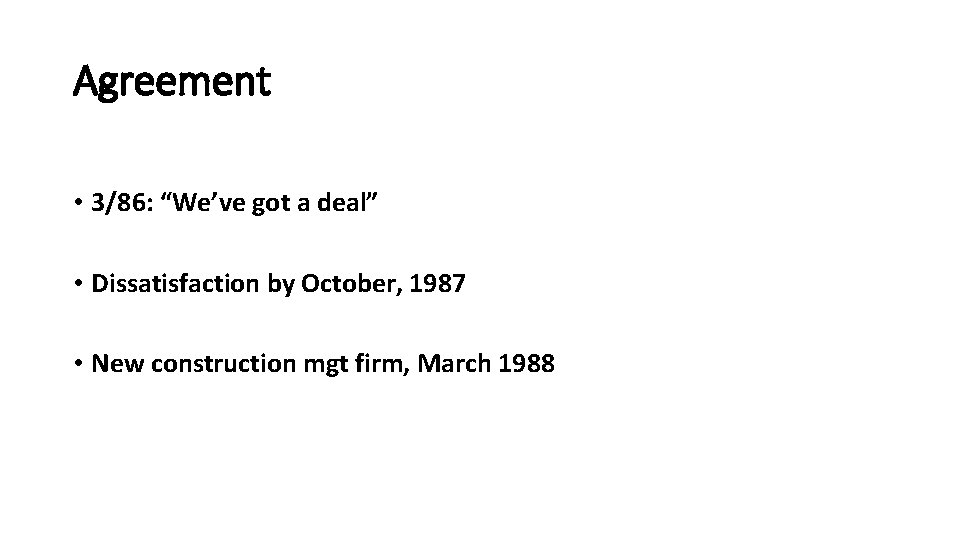 Agreement • 3/86: “We’ve got a deal” • Dissatisfaction by October, 1987 • New