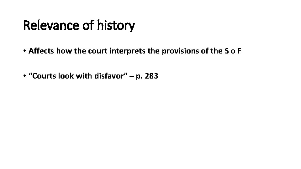 Relevance of history • Affects how the court interprets the provisions of the S