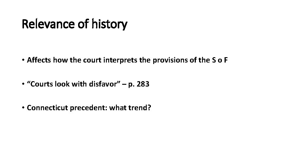 Relevance of history • Affects how the court interprets the provisions of the S