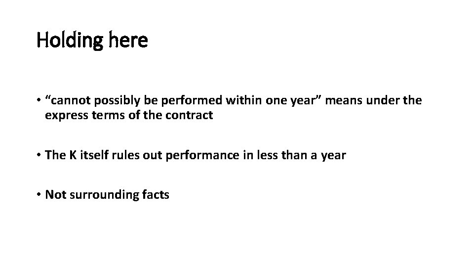 Holding here • “cannot possibly be performed within one year” means under the express