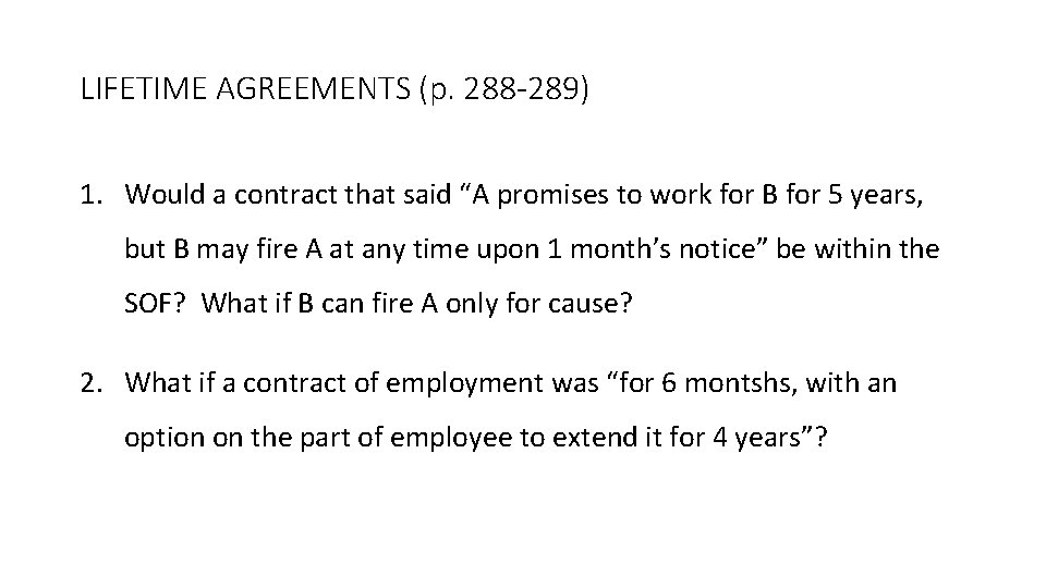 LIFETIME AGREEMENTS (p. 288 -289) 1. Would a contract that said “A promises to