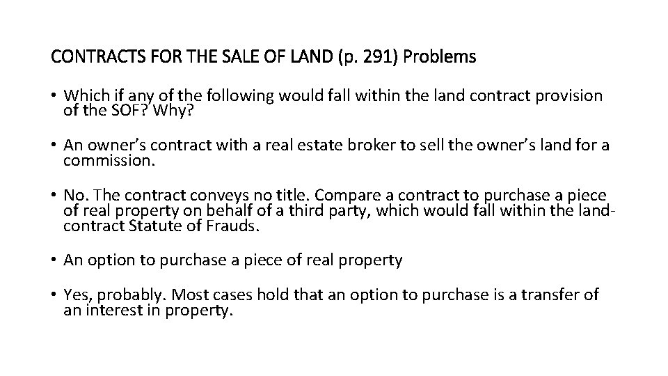 CONTRACTS FOR THE SALE OF LAND (p. 291) Problems • Which if any of