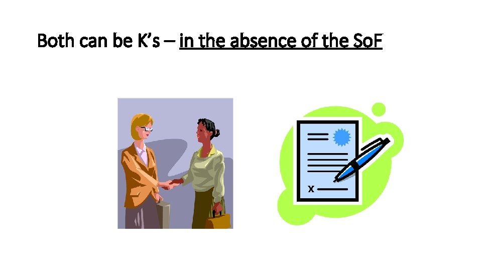 Both can be K’s – in the absence of the So. F 