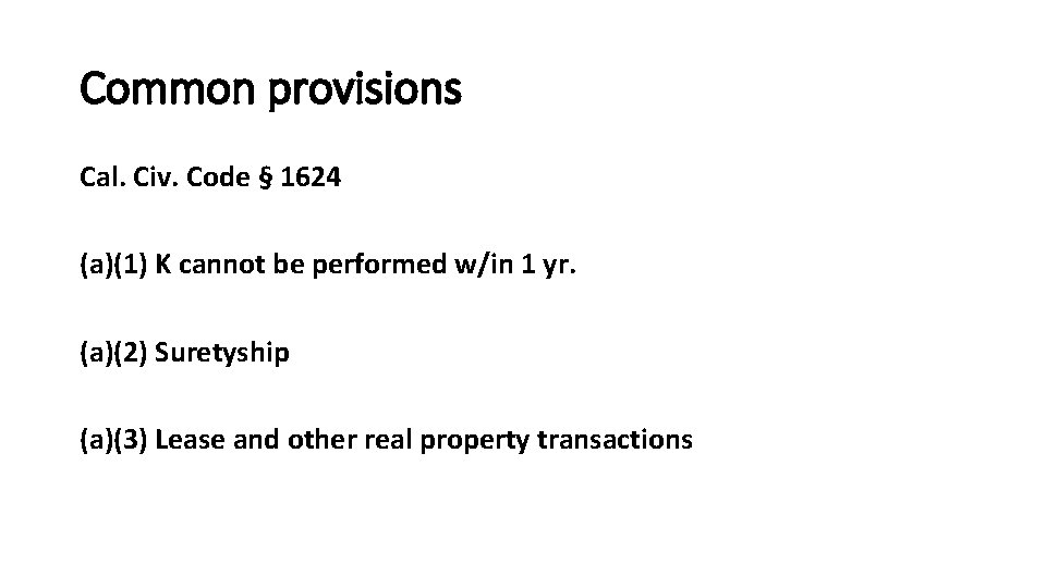 Common provisions Cal. Civ. Code § 1624 (a)(1) K cannot be performed w/in 1