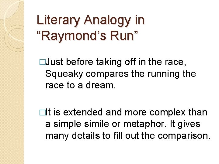 Literary Analogy in “Raymond’s Run” �Just before taking off in the race, Squeaky compares Literary Analogy in “Raymond’s Run” �Just before taking off in the race, Squeaky compares