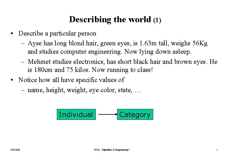 Describing the world (1) • Describe a particular person – Ayse has long blond