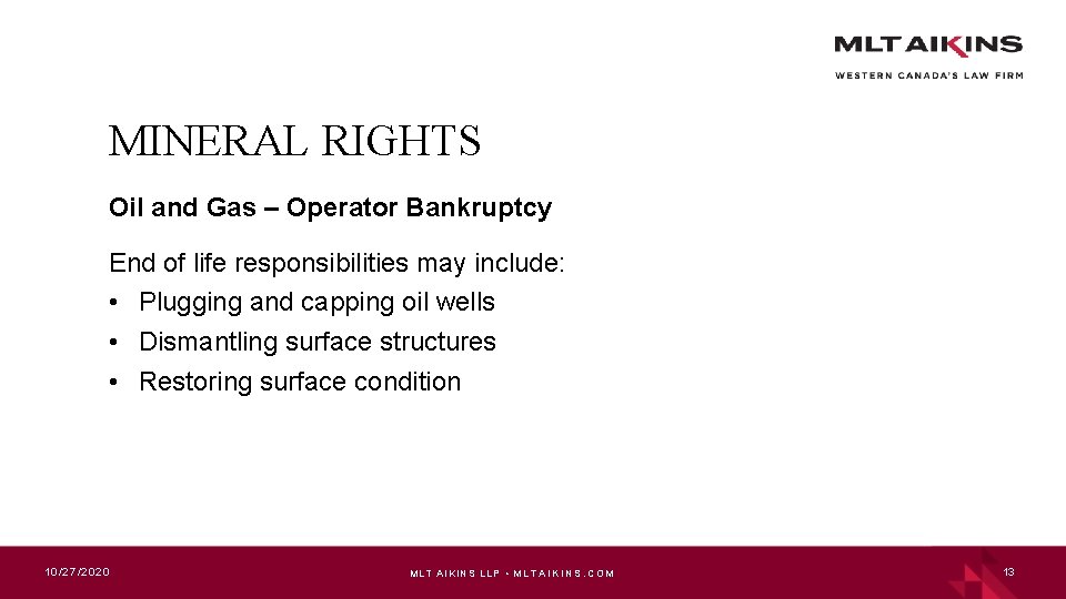 MINERAL RIGHTS Oil and Gas – Operator Bankruptcy End of life responsibilities may include: