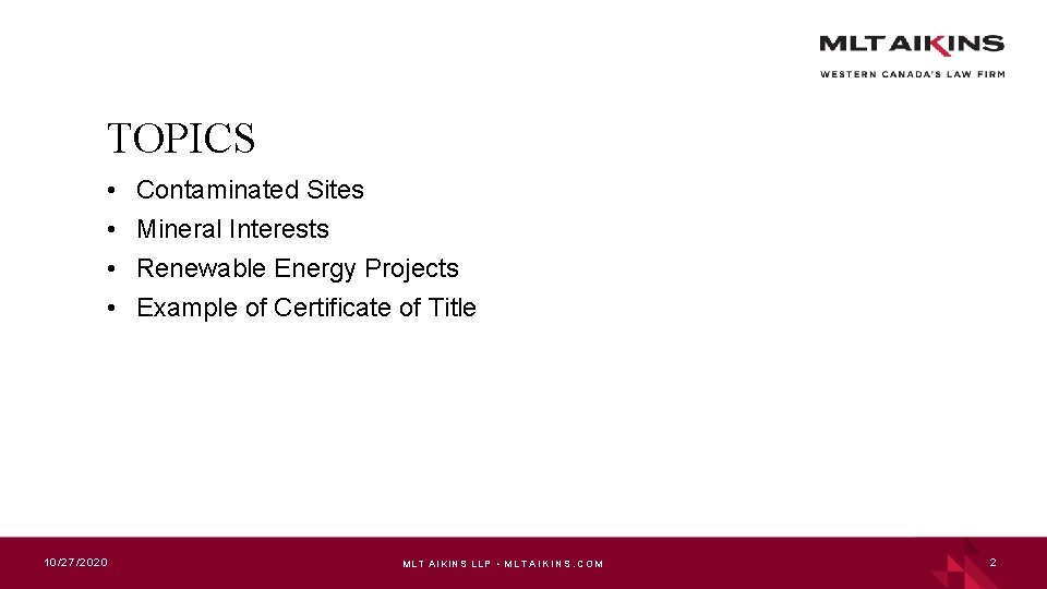 TOPICS • • 10/27/ 2020 Contaminated Sites Mineral Interests Renewable Energy Projects Example of