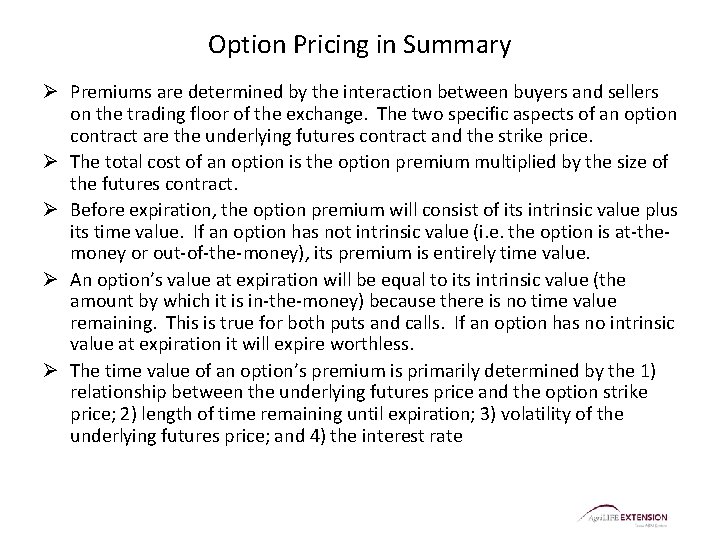Option Pricing in Summary Ø Premiums are determined by the interaction between buyers and