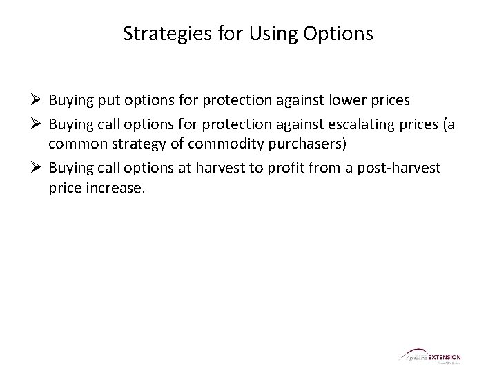 Strategies for Using Options Ø Buying put options for protection against lower prices Ø