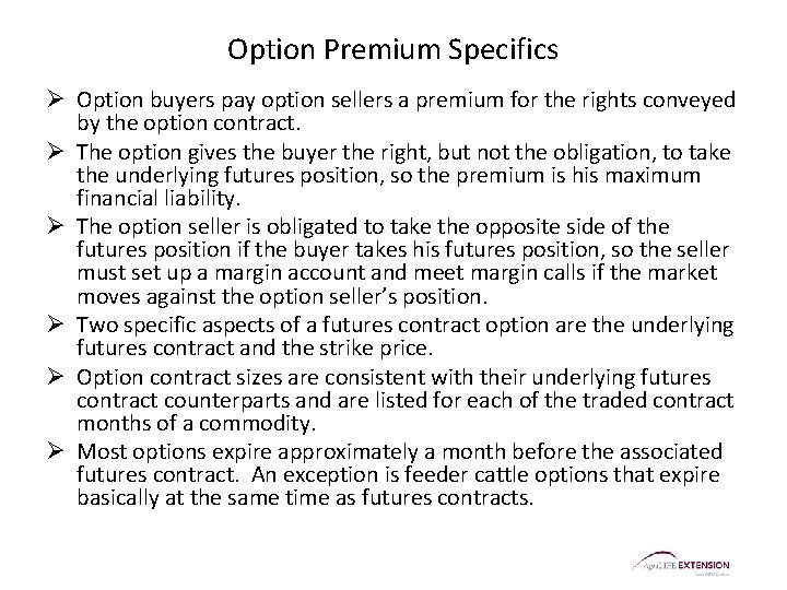Option Premium Specifics Ø Option buyers pay option sellers a premium for the rights