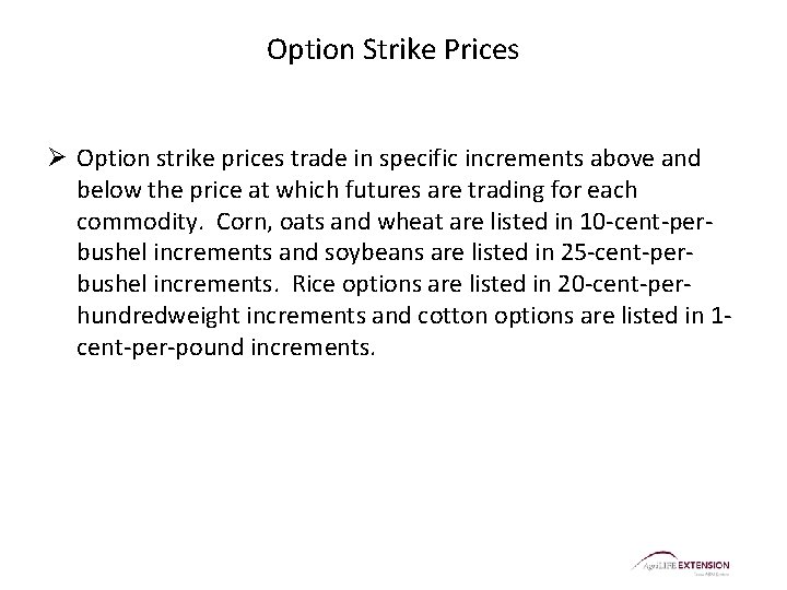 Option Strike Prices Ø Option strike prices trade in specific increments above and below