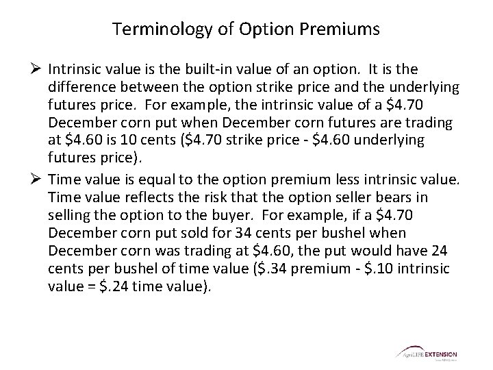 Terminology of Option Premiums Ø Intrinsic value is the built-in value of an option.