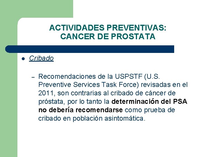 ACTIVIDADES PREVENTIVAS: CANCER DE PROSTATA l Cribado – Recomendaciones de la USPSTF (U. S.