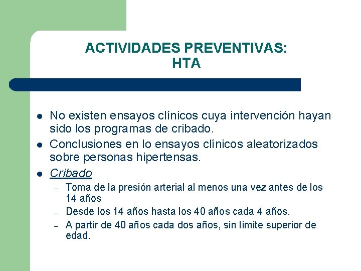 ACTIVIDADES PREVENTIVAS: HTA l l l No existen ensayos clínicos cuya intervención hayan sido